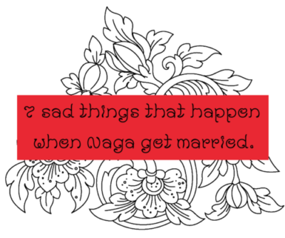 7 sad things that happen when Naga get married
